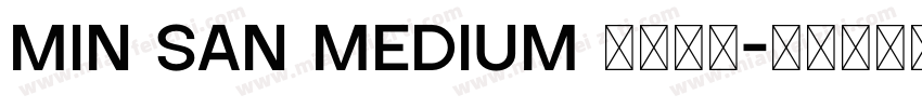 MIN SAN MEDIUM 免费下载字体转换